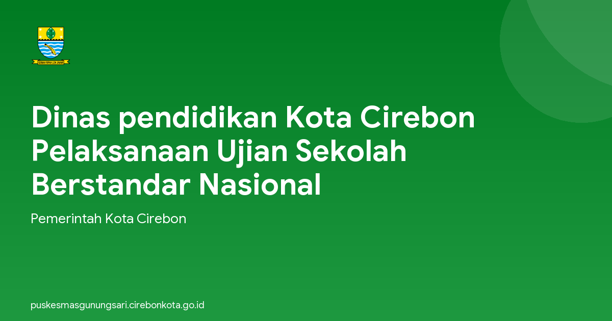 Dinas pendidikan Kota Cirebon Pelaksanaan Ujian Sekolah Berstandar Nasional