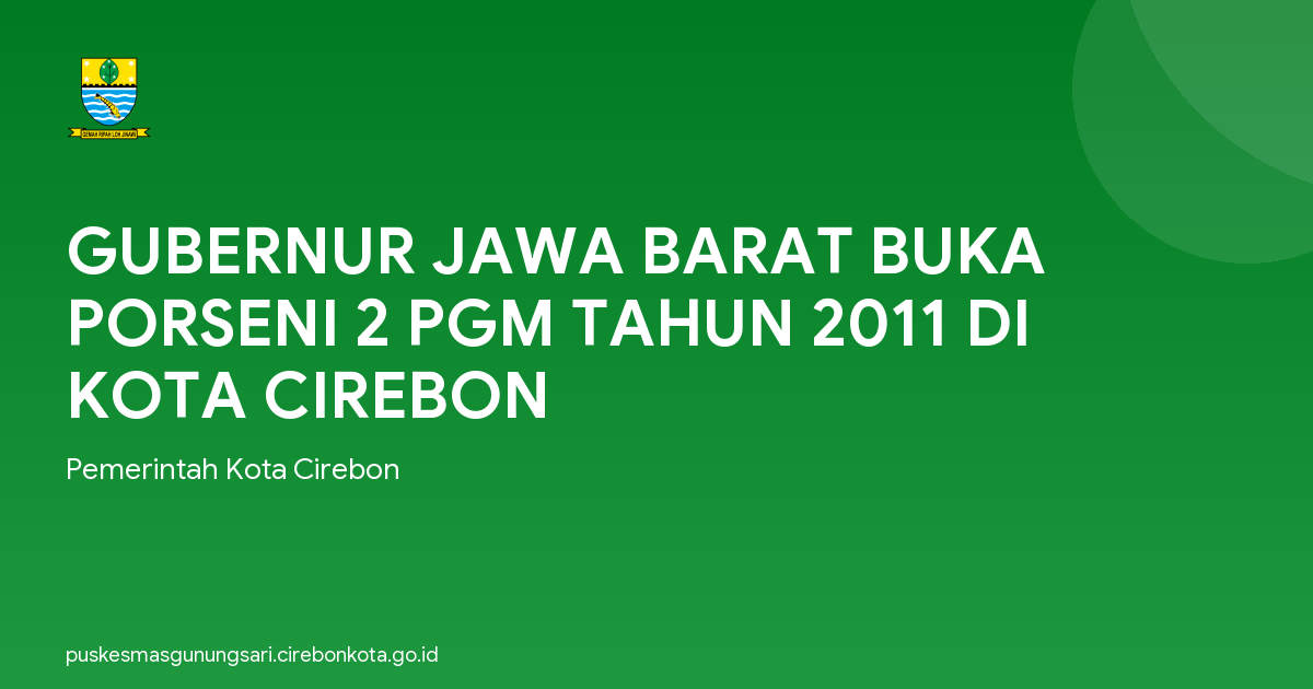 GUBERNUR JAWA BARAT BUKA PORSENI 2 PGM TAHUN 2011 DI KOTA CIREBON