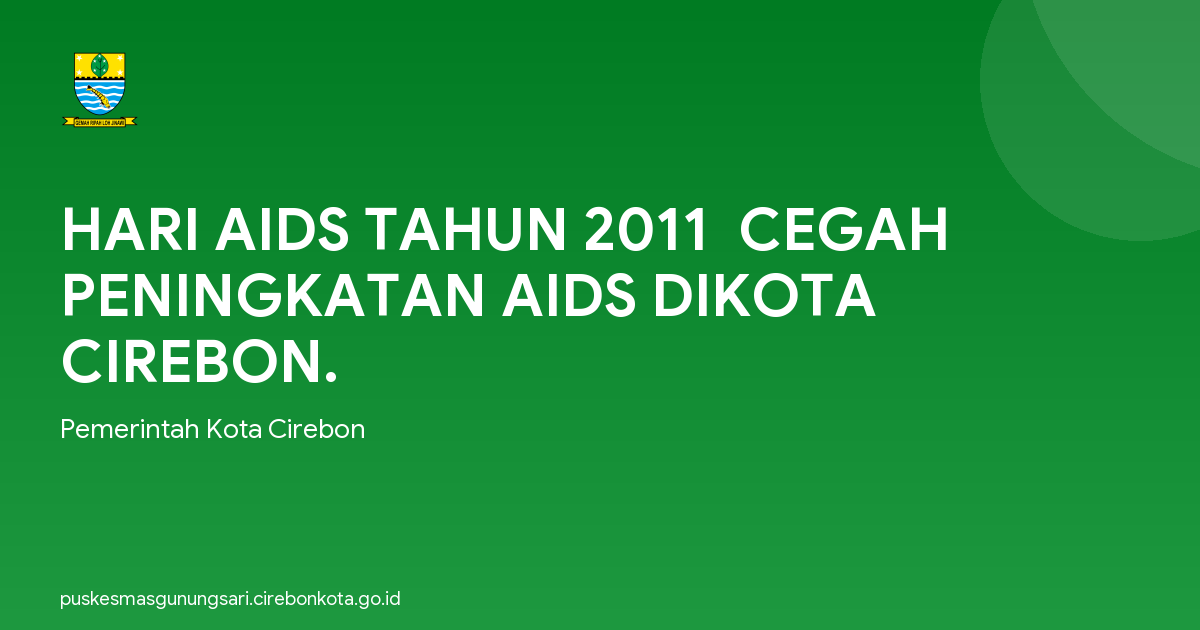HARI AIDS TAHUN 2011  CEGAH PENINGKATAN AIDS DIKOTA CIREBON.