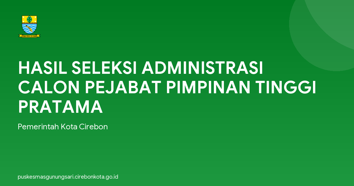 HASIL SELEKSI ADMINISTRASI CALON PEJABAT PIMPINAN TINGGI PRATAMA