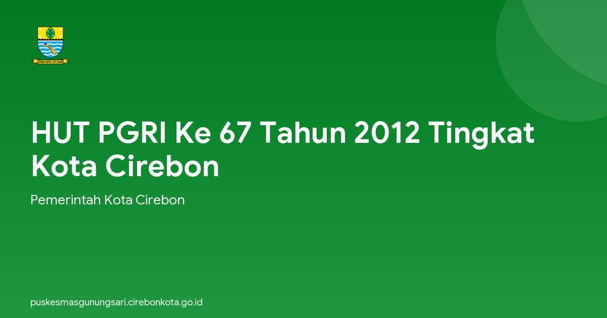 HUT PGRI Ke 67 Tahun 2012 Tingkat Kota Cirebon