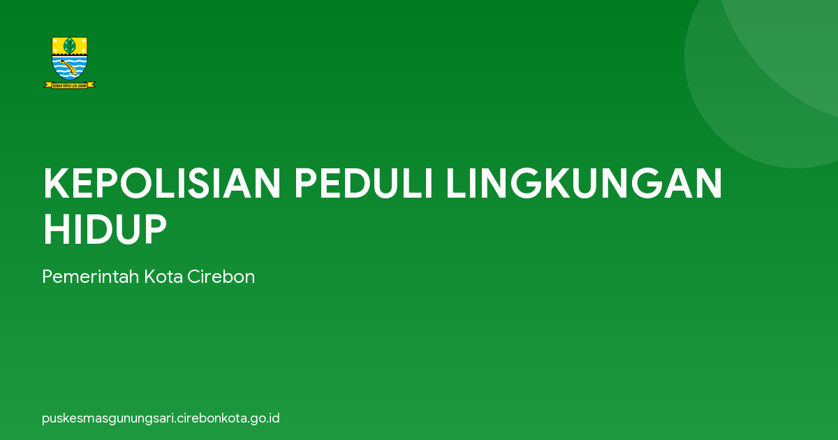 KEPOLISIAN PEDULI LINGKUNGAN HIDUP
