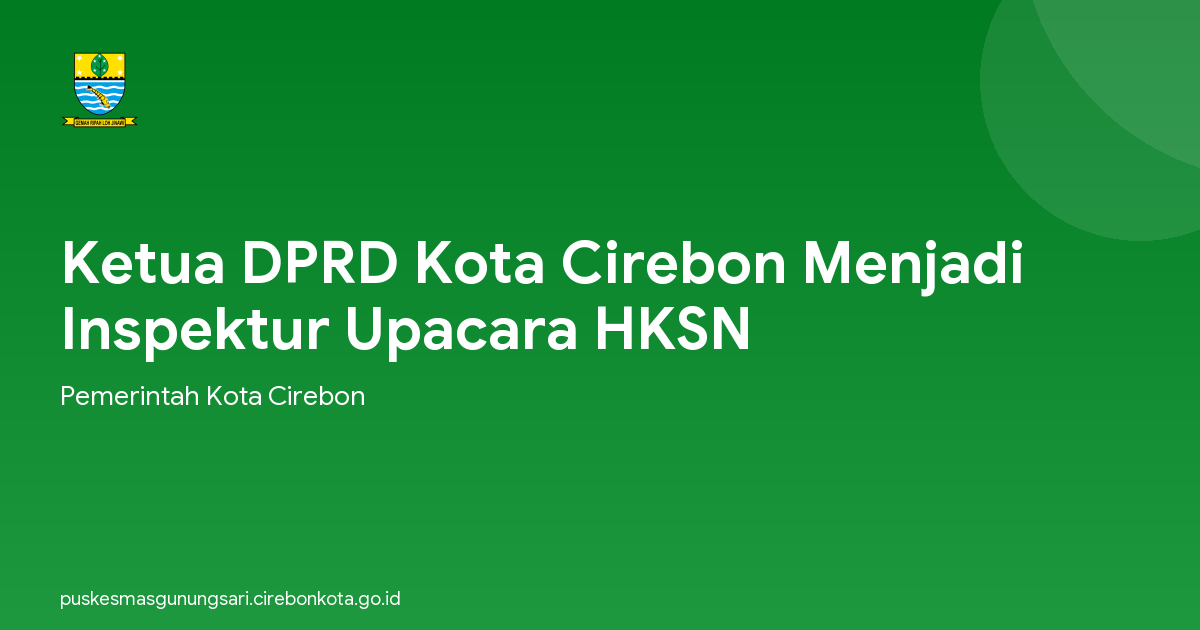 Ketua DPRD Kota Cirebon Menjadi Inspektur Upacara HKSN