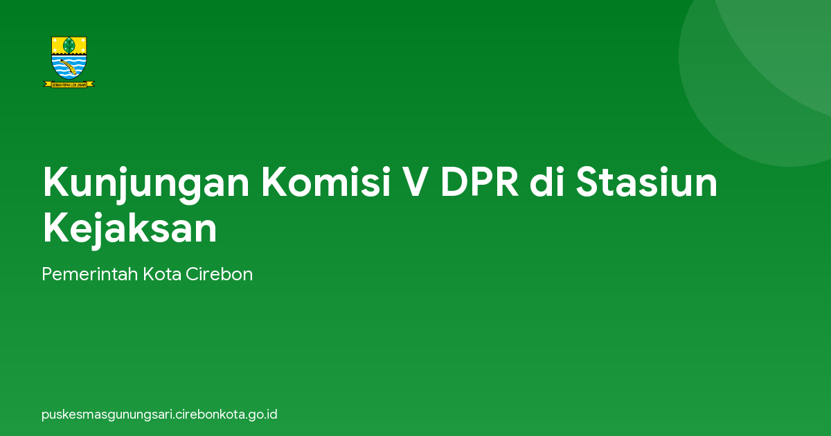 Kunjungan Komisi V DPR di Stasiun Kejaksan
