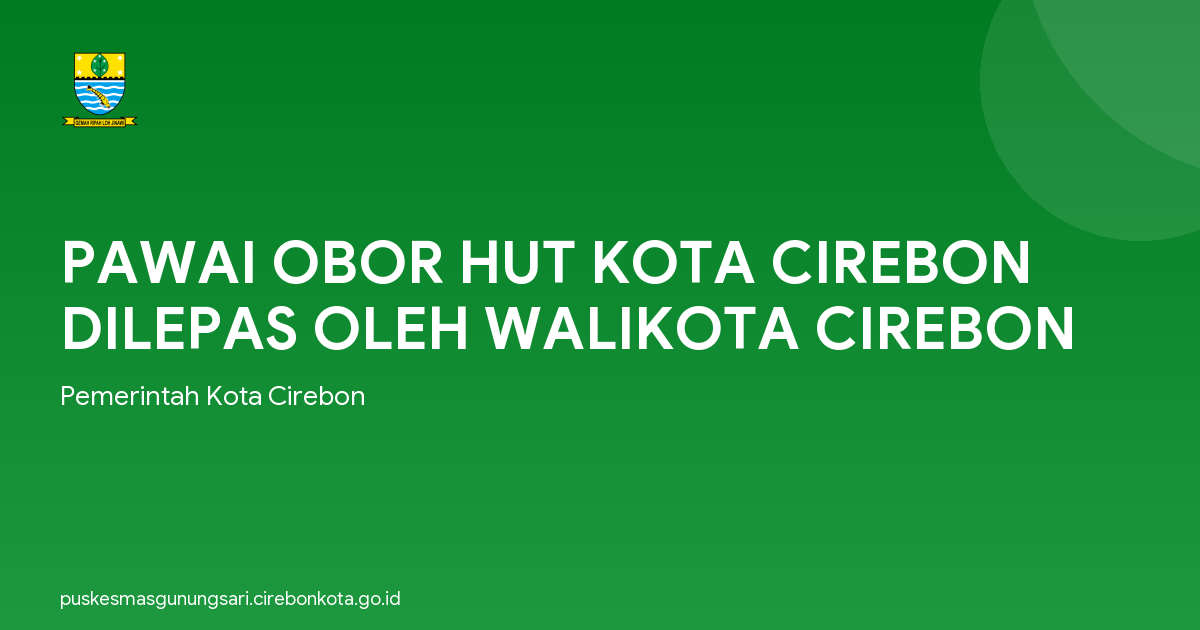 PAWAI OBOR HUT KOTA CIREBON DILEPAS OLEH WALIKOTA CIREBON