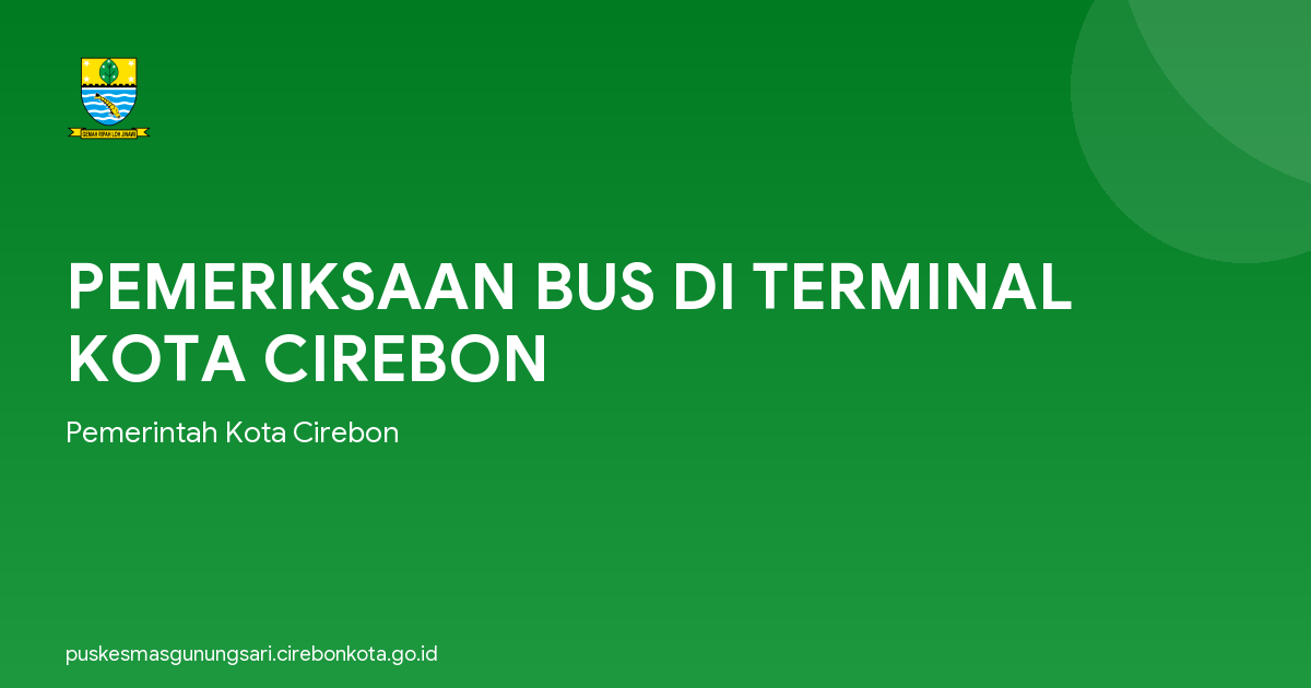 PEMERIKSAAN BUS DI TERMINAL KOTA CIREBON