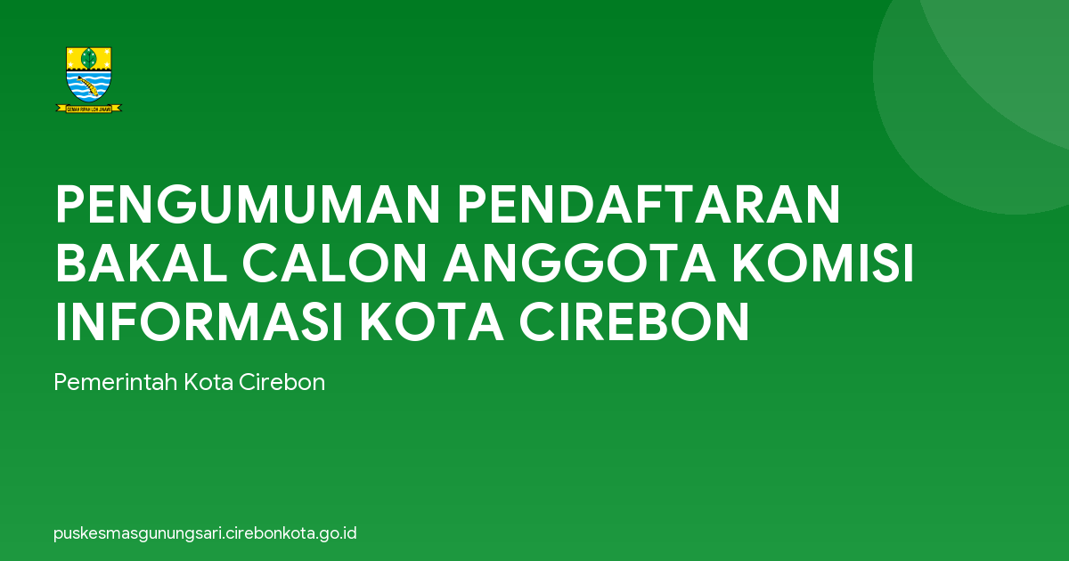 PENGUMUMAN PENDAFTARAN BAKAL CALON ANGGOTA KOMISI INFORMASI KOTA CIREBON