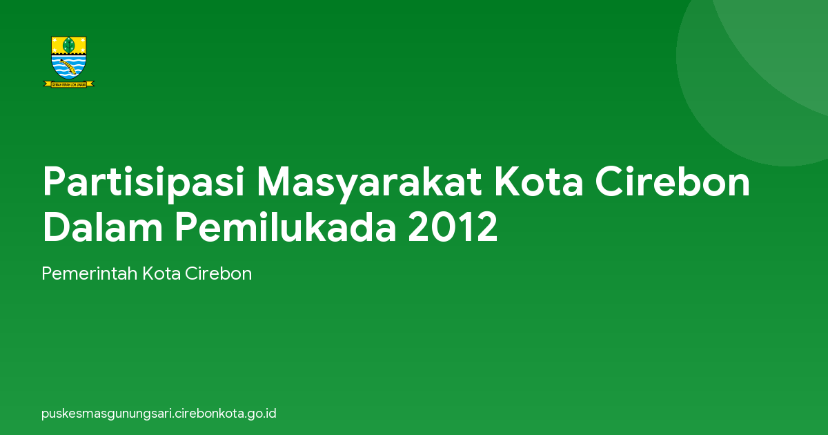 Partisipasi Masyarakat Kota Cirebon Dalam Pemilukada 2012
