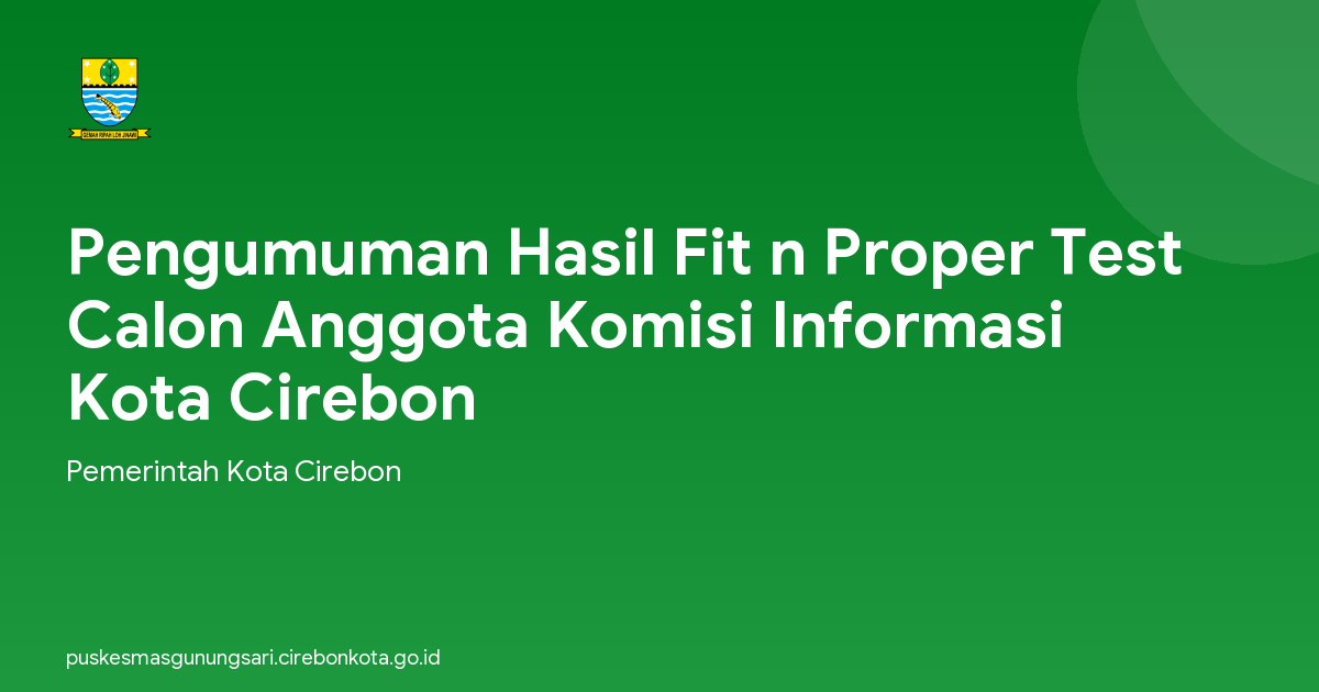 Pengumuman Hasil Fit n Proper Test Calon Anggota Komisi Informasi Kota Cirebon