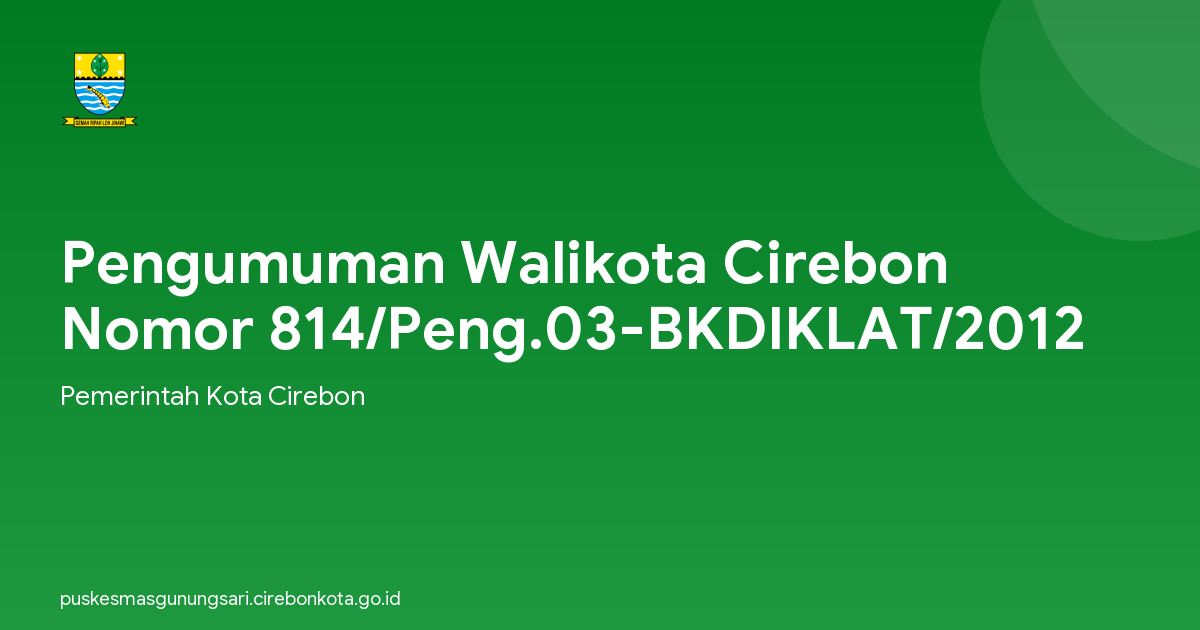 Pengumuman Walikota Cirebon Nomor 814/Peng.03-BKDIKLAT/2012