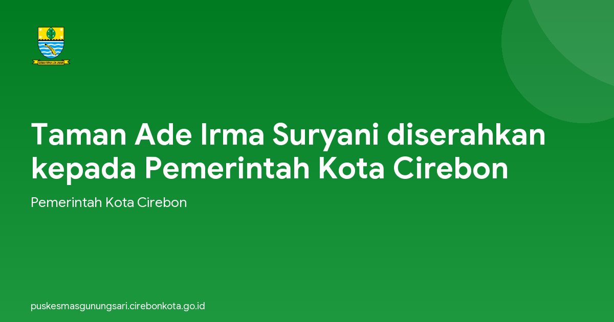 Taman Ade Irma Suryani diserahkan kepada Pemerintah Kota Cirebon