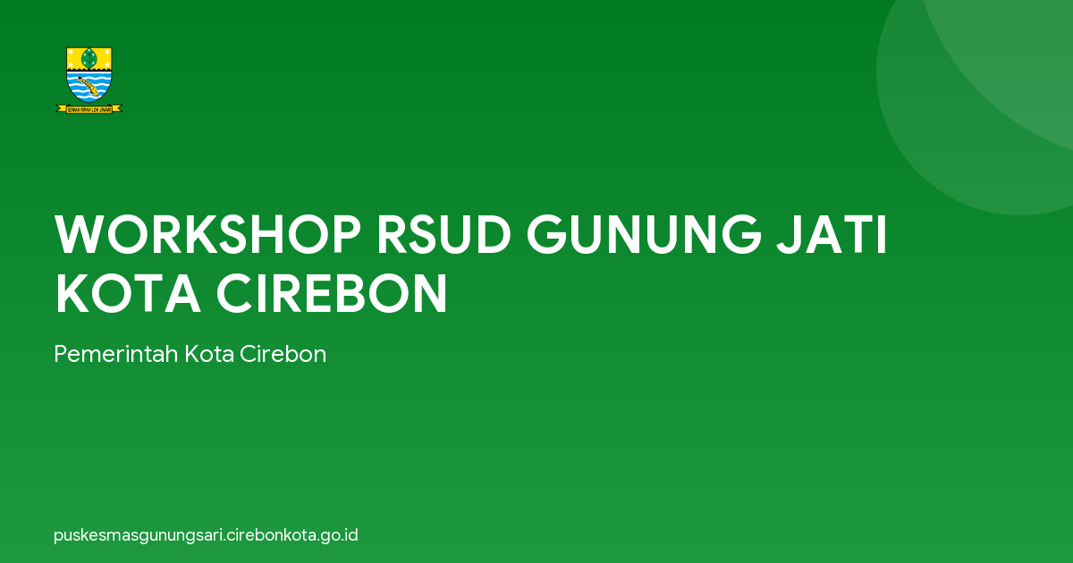 WORKSHOP RSUD GUNUNG JATI KOTA CIREBON
