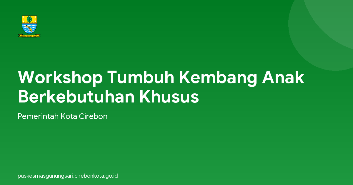 Workshop Tumbuh Kembang Anak Berkebutuhan Khusus
